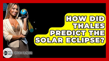 How Did Thales Predict The Solar Eclipse? - Physics Frontier