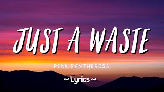 Pink Pantheress - Just a waste (Lyrics) - Pop Lyrics | TikTok