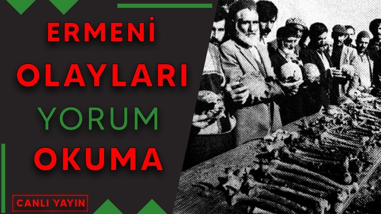 Ermenİ Olaylari Sİzden Gelen Yorumlari Okuyoruz Youtube