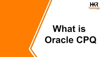 What is Oracle CPQ | Oracle CPQ Training | Oracle For Beginner - HKR Trainings