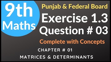 Exercise 1.3 Question no 03 || Class 9th Math || Punjab & Federal Board Maths | Chapter 1 Matrices