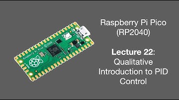 Raspberry Pi Pico Lecture 22 (2025): Qualitative introduction to PID control