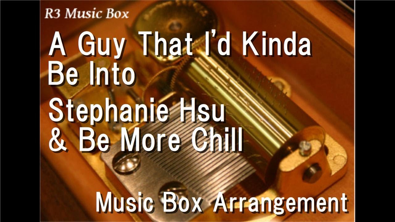 A Guy That I'd Kinda Be Into/Stephanie Hsu & Be More Chill [Music Box