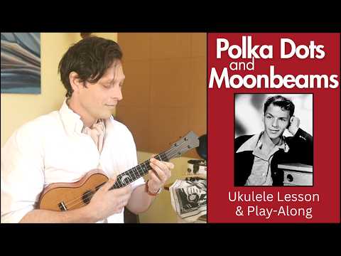 Learn a Frank Sinatra Song on Ukulele - Polka Dots and Moonbeams