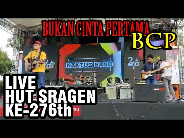 KAKTUZ BAND - Bukan cinta pertama ( LIVE HUT SRAGEN KE 276th ) class=