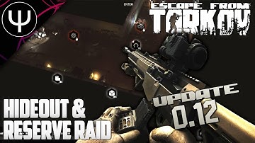 HIDEOUT First Look & Reserve RAID (0.12 UPDATE)! — Escape From Tarkov