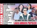 LAGU AMBON TERBARU 2025 - LAGU AMBON ENAK POPULER TERBARU TIKTOK 2025