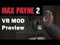 Max Payne 2 VR Mod Preview Max Payne 2 VR Mod Preview