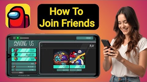 How To Join Friends In Among Us - Updated Full Guide