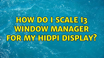 Unix & Linux: How do I scale i3 window manager for my HiDPI display? (5 Solutions!!)