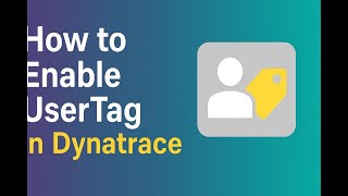How to Enable UserTag in Dynatrace