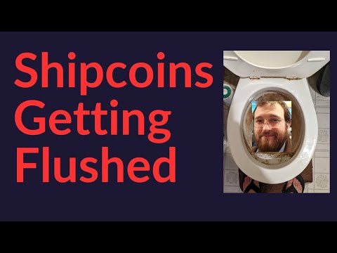Shipcoins Getting Flushed (The World Is Healing)