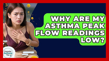Why Are My Asthma Peak Flow Readings Low? - Everyday Asthma Tips