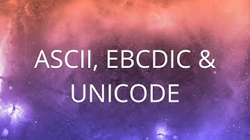 ASCII, EBCDIC & Unicode