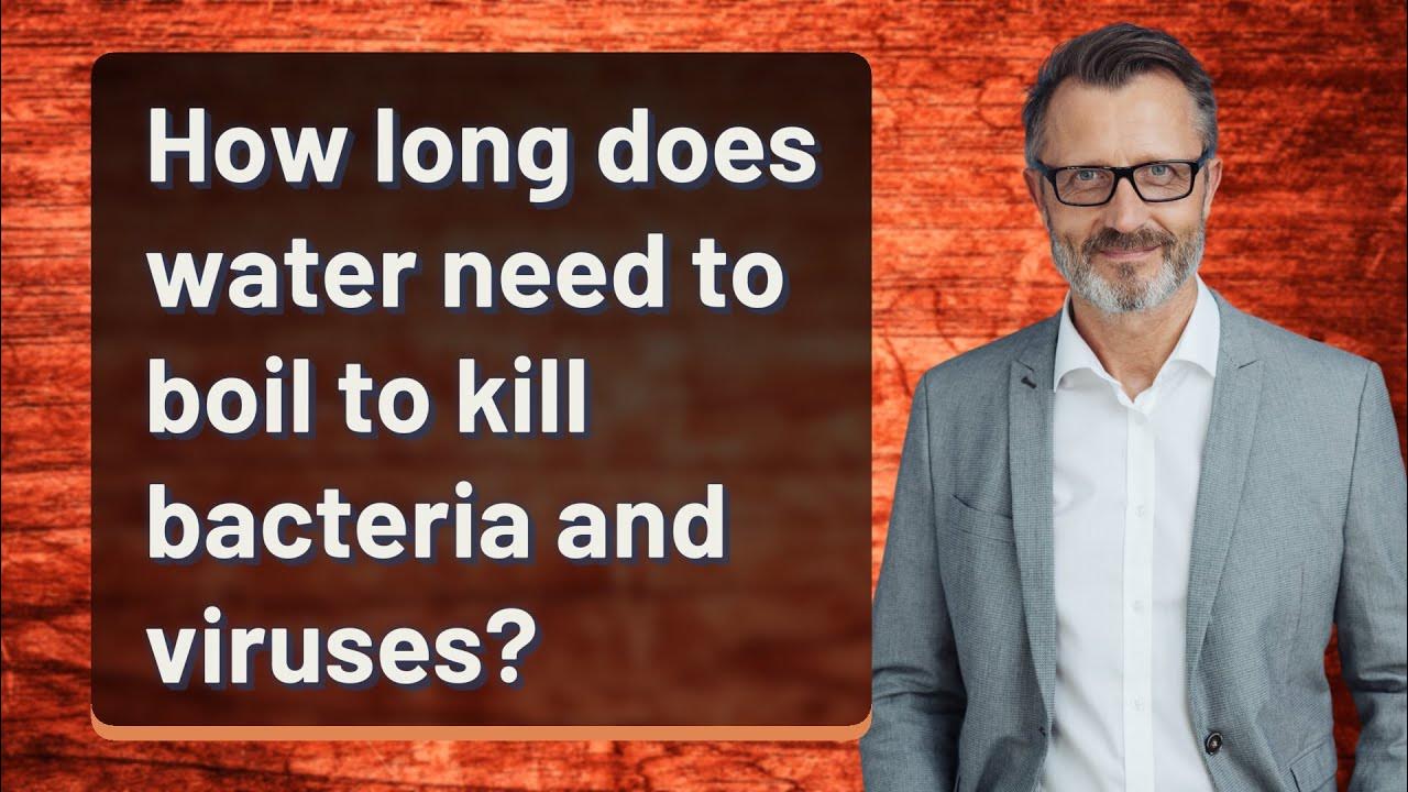 how-long-does-water-need-to-boil-to-kill-bacteria-and-viruses-youtube