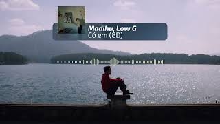 Có Em - Madihu (Feat. Low G) | (8D Audio)