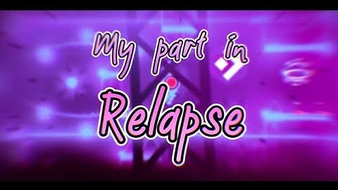 My Part in Relapse by Team Necron | Geometry Dash 2.11
