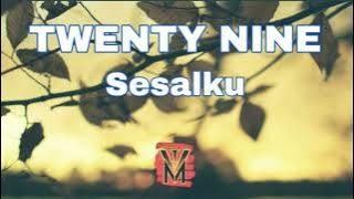 Download lagu TWENTY NINE - SESALKU