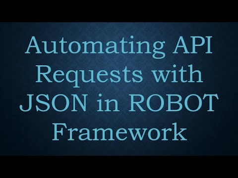 Automating API Requests with JSON in ROBOT Framework