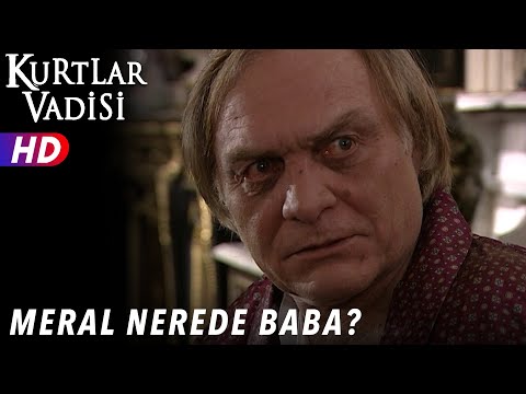 Meral Nerede Baba ? - Kurtlar Vadisi