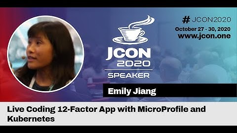 Live Coding 12-Factor App with MicroProfile and Kubernetes - Emily Jiang (EN) | JCON 2020