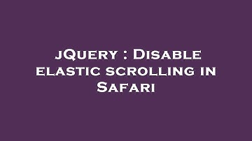 jQuery : Disable elastic scrolling in Safari