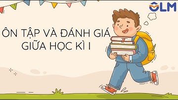 Ôn tập và đánh giá giữa học kì I (Phần Đánh giá) - Tiếng Việt 4 (KNTTVCS) [OLM.VN]