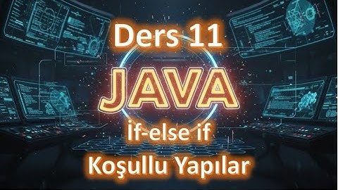 Java Dersleri #11 | if - else if Yapısı | Koşul Kontrolleri Nasıl Çalışır? (2025 Güncel)