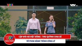 Cặp đôi Hà Việt Dũng - Thu Quỳnh chia sẻ về những diễn biến của 