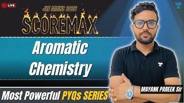 JEE Mains 2026 Aromatic Chemistry PYQs | ScoreMax Series | Must-Solve Questions | Unacademy kota