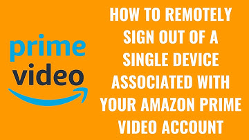 How to Remotely Sign Out of a Single Device Associated with Your Amazon Prime Video Account