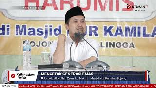 LIVE Mencetak Generasi Emas - Ustadz Abdullah Zaen, Lc. M.A.