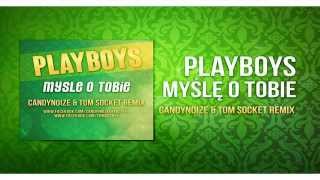 Playboys - Myślę o Tobie ( CandyNoize & TOM SOCKET Remix )