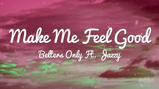 Make Me Feel Good - Belters Only Ft. Jazzy #Make_me_feel_good #Belters_only #Jazzy