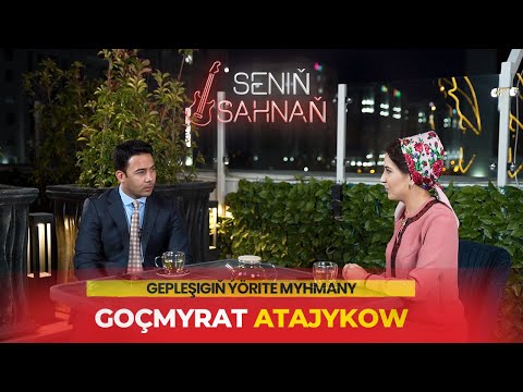 GOÇMYRAT ATAJYKOW | SENIŇ SAHNAŇ #2