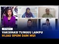 Vaksinasi Tunggu Lampu Hijau BPOM dan MUI