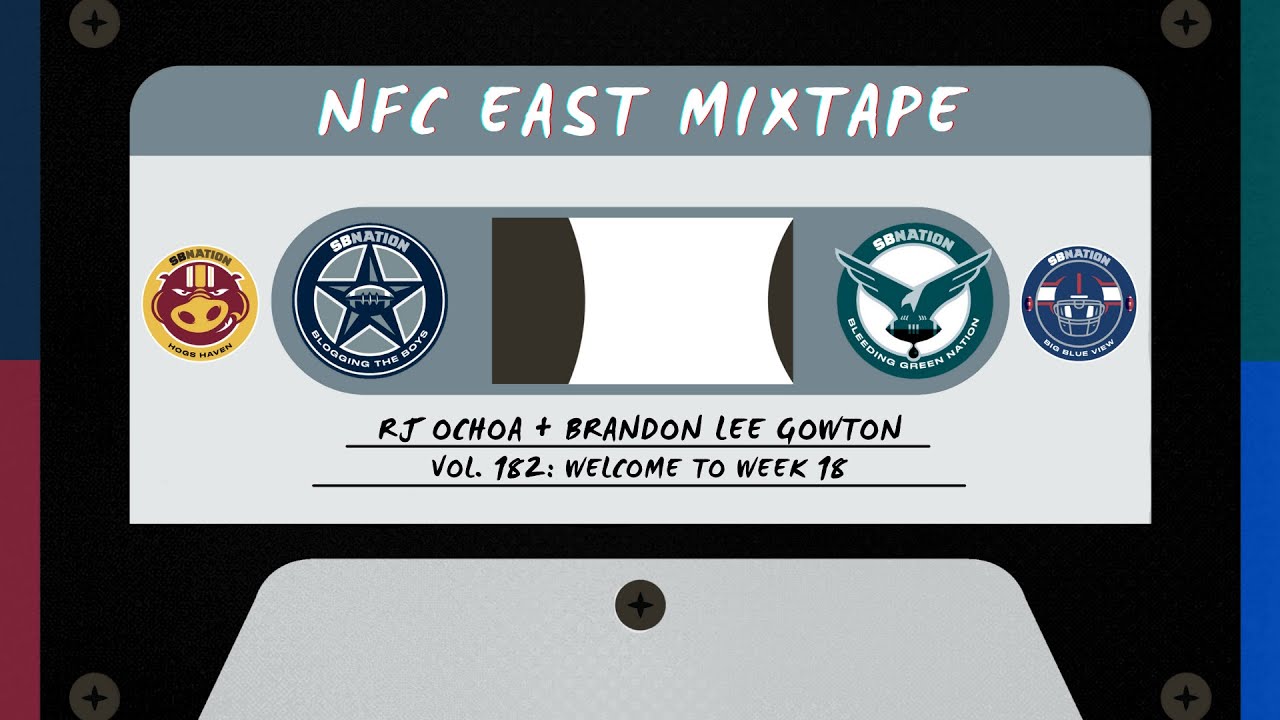 NFC East Mixtape Vol. 182: Welcome to Week 18 📱 | Blogging The