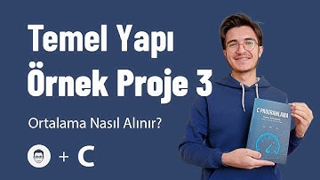 C Programlamanın Temel Yapısı Proje 3 Çözümü (Ortalama nasıl alınır? Float tipi)
