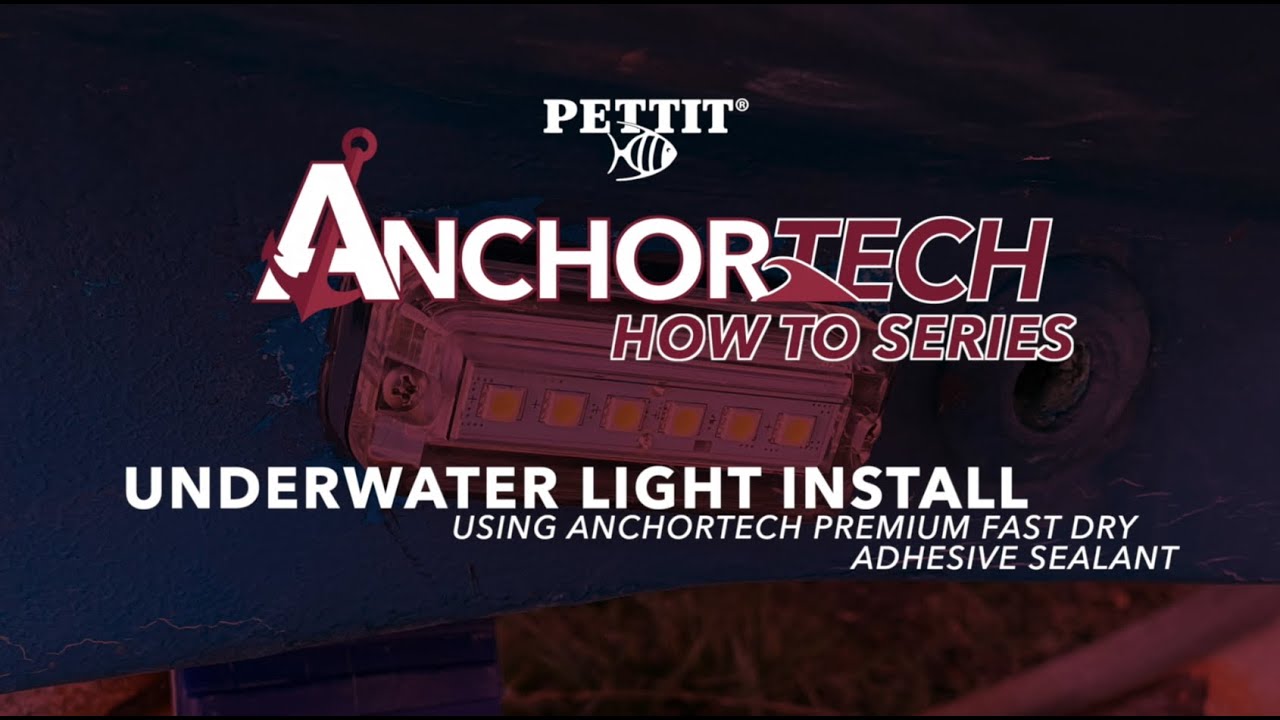 Pettit Paint How to install underwater lights using AnchorTech Premium Fast Dry Adhesive
