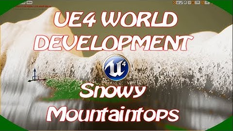 DPTV UE4 World Development Tutorial 4 (Snowy Mountaintops)