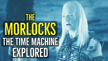 THE MORLOCKS (The Time Machine) EXPLORED