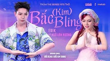 ERIK x Ngô Lan Hương - ’Bắc (Kim) Bling’ | Official Performance Video