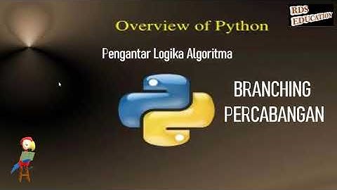 Pengantar Logika Algoritma Dengan Pemrograman Python-04  #BRANCHING (PERCABANGAN)