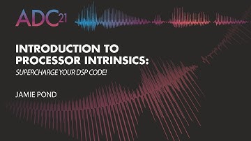Introduction to Processor Intrinsics: Supercharge your DSP Code! - Jamie Pond - ADC21