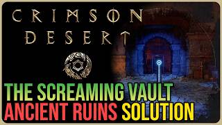 The Screaming Vault Ruins Solution – Crimson Desert
