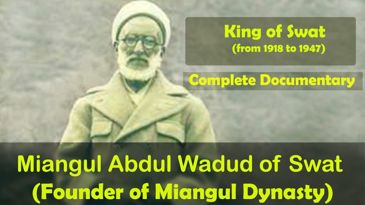 Miangnul Abdul Wadud of Swat || Founder of Miangul Dynasty