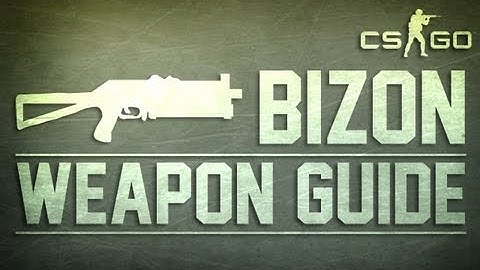 CS:GO Bizon Weapon Guide (Counter Strike: Global Offensive)