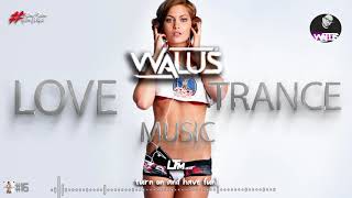 DJ WALUŚ - LOVE TRANCE MUSIC #16 (05.07.2021) ) +DOWNLOAD FREE