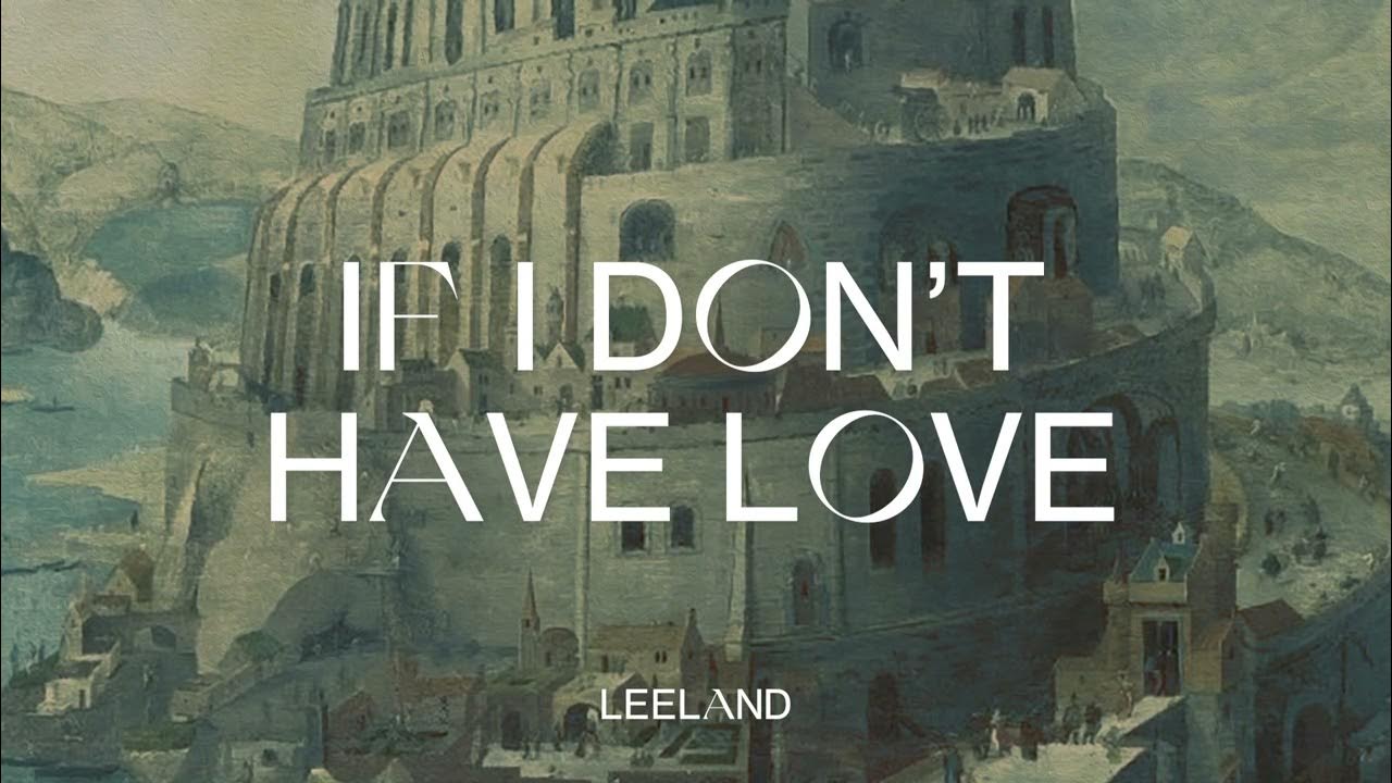 Leeland if i don t have love ft lauren strahm official audio