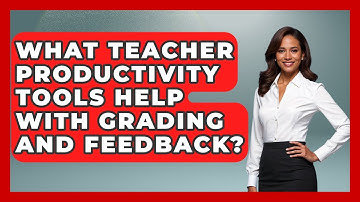 What Teacher Productivity Tools Help With Grading and Feedback? | Teacher Tech Toolbox News